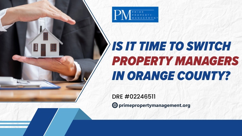 Is It Time to Switch Property Managers in Orange County?