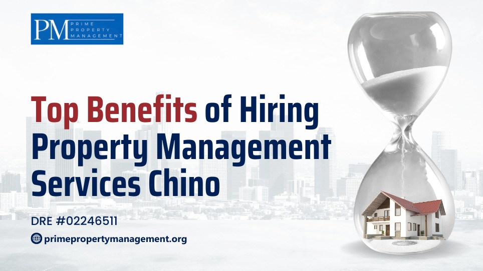 Top Benefits of Hiring Property Management Services Chino